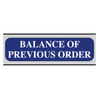 "BALANCE OF PREVIOUS ORDER"